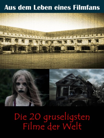 Скачать книгу Die 20 gruseligsten Filme der Welt