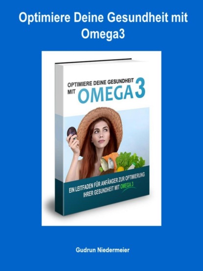 Скачать книгу Optimiere Deine Gesundheit mit Omega3