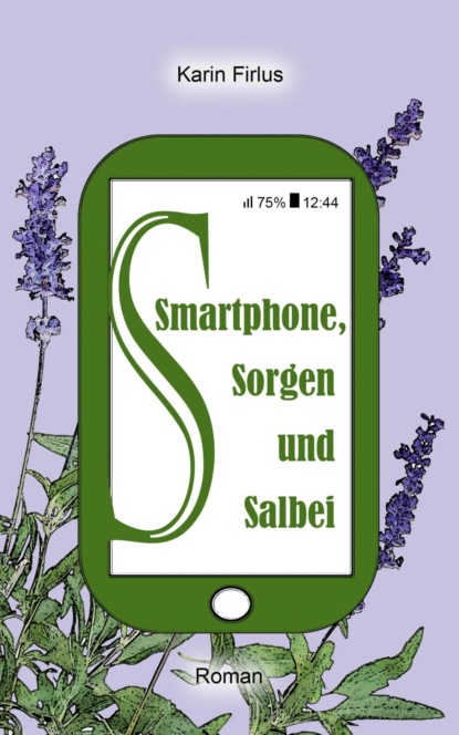 Скачать книгу Smartphone, Sorgen und Salbei