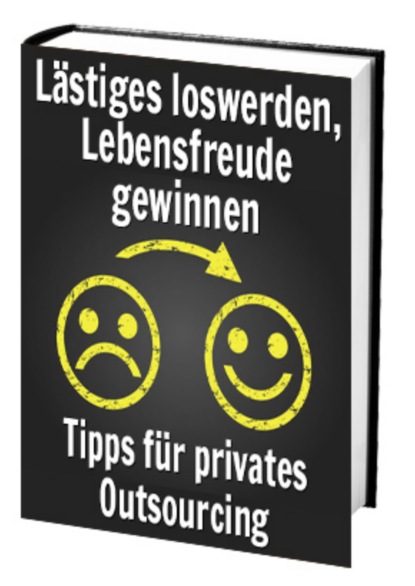 Скачать книгу Lästiges loswerden, Lebensfreude gewinnen – Tipps für privates Outsourcingn