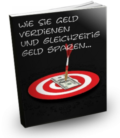 Скачать книгу Wie Sie Geld verdienen und gleichzeitig sparen