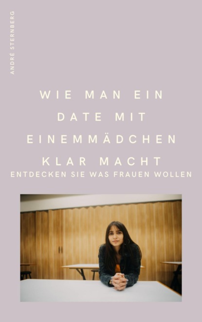 Скачать книгу Wie man ein Date mit einem Mädchen klarmacht