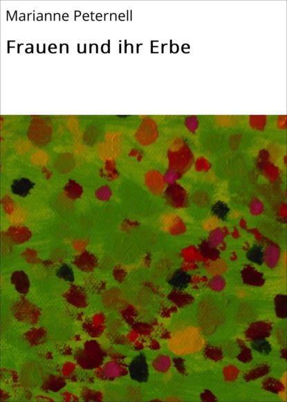 Скачать книгу Frauen und ihr Erbe