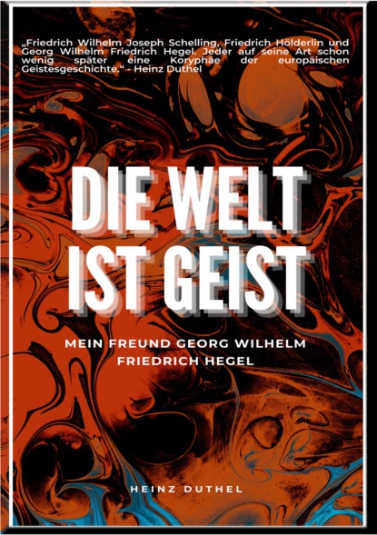 Скачать книгу Mein Freund Georg Wilhelm Friedrich Hegel