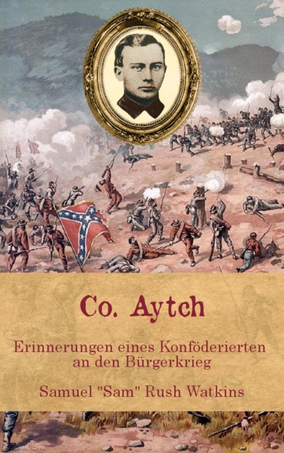 Скачать книгу Co. Aytch - Erinnerungen eines Konföderierten an den Bürgerkrieg