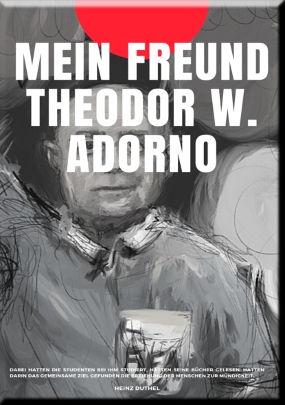 Скачать книгу MEIN FREUND THEODOR W. ADORNO