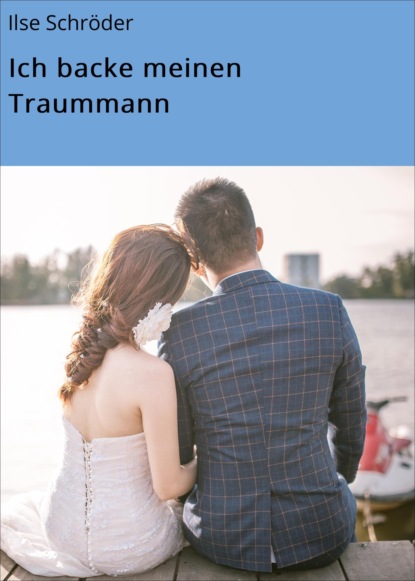 Скачать книгу Ich backe meinen Traummann