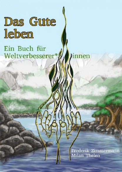 Скачать книгу Das Gute leben - Ein Buch für Weltverbesserer*innen