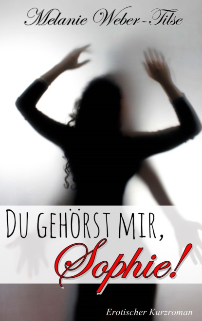 Скачать книгу Du gehörst mir, Sophie!