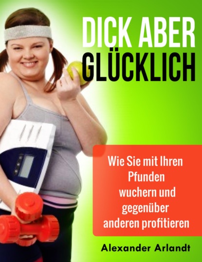 Скачать книгу Dick aber glücklich