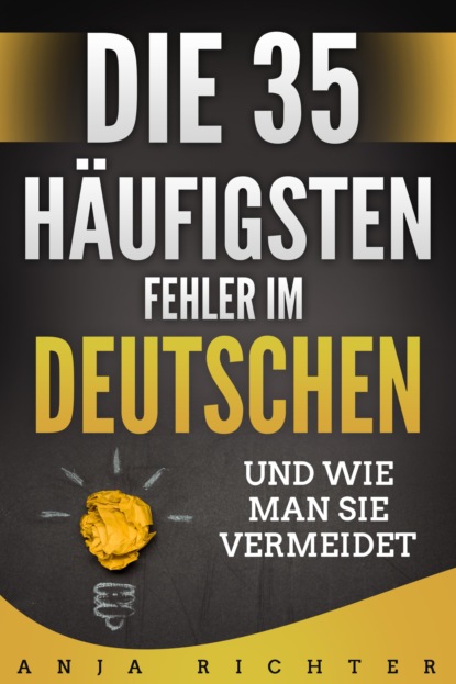 Скачать книгу Die 35 häufigsten Fehler im Deutschen