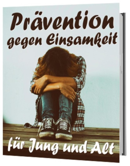 Скачать книгу Prävention gegen Einsamkeit - für Jung und Alt