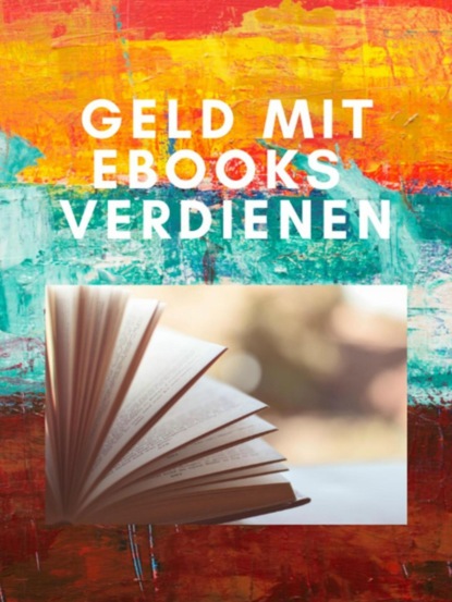 Скачать книгу Geld mit ebooks verdienen