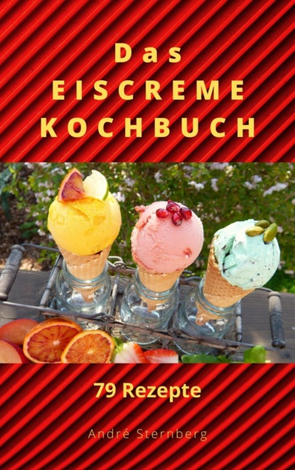 Скачать книгу Das Eiscreme Kochbuch