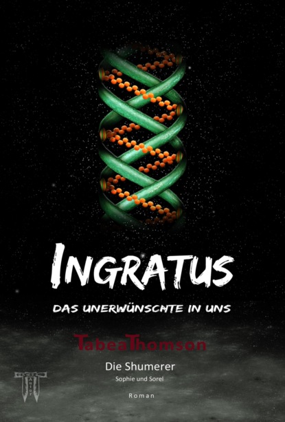 Скачать книгу INGRATUS - Das Unerwünschte in uns