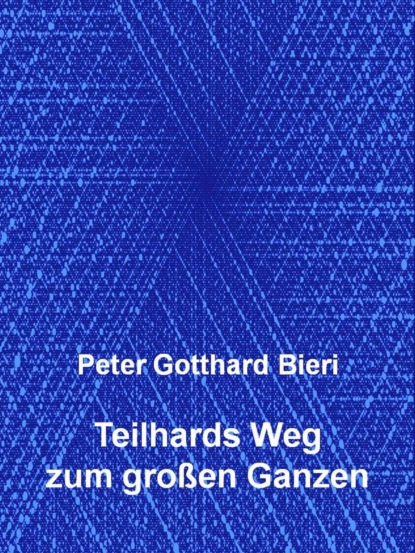 Скачать книгу Teilhards Weg zum großen Ganzen