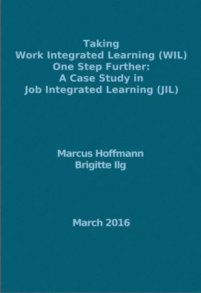 Скачать книгу Taking Work Integrated Learning (WIL) One Step Further: A Case Study in Job Integrated Learning (JIL)