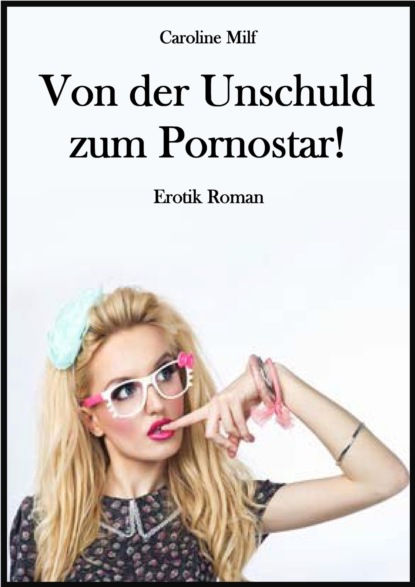Скачать книгу Von der Unschuld zum Pornostar!