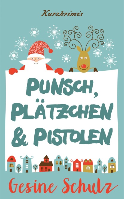 Скачать книгу Punsch, Plätzchen & Pistolen