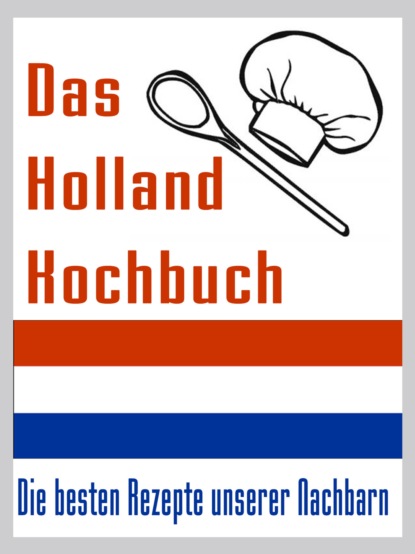 Скачать книгу Das Holland Kuchbuch