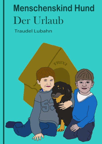 Скачать книгу Menschenskind Hund - Der Urlaub -