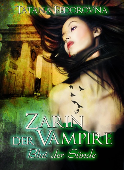 Скачать книгу Zarin der Vampire. Blut der Sünde: Der Zar und selbst Russland können fallen, das Haus Romanow ist jedoch unsterblich
