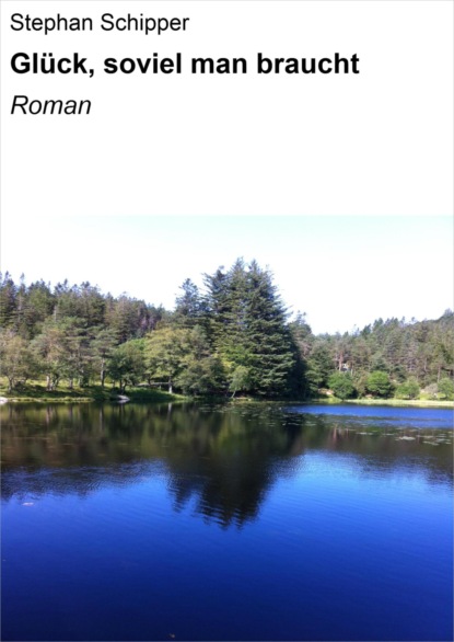 Скачать книгу Glück, soviel man braucht