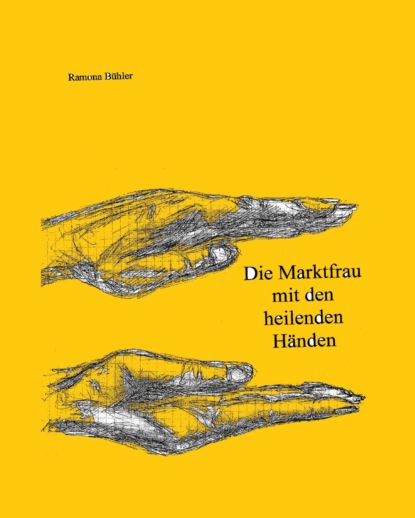 Скачать книгу Die Marktfrau mit den heilenden Händen