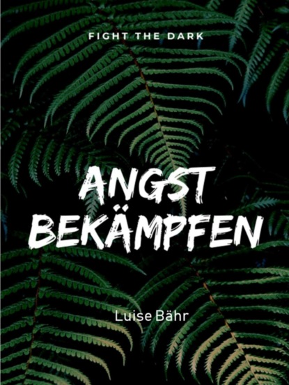 Скачать книгу Angst bekämpfen