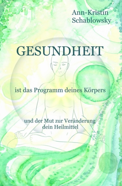 Скачать книгу Gesundheit ist das Programm deines Körpers