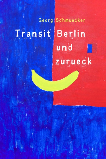 Скачать книгу Transit Berlin und zurück