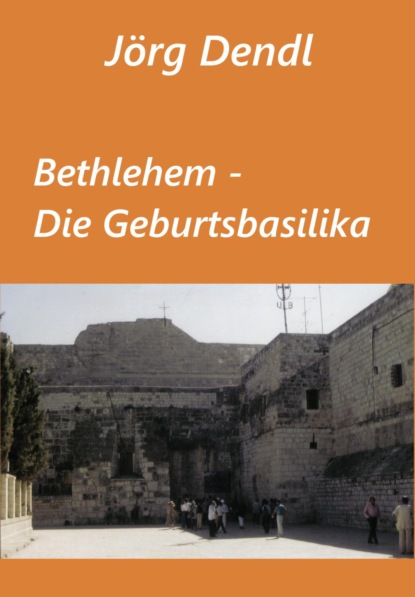 Скачать книгу Bethlehem - Die Geburtsbasilika