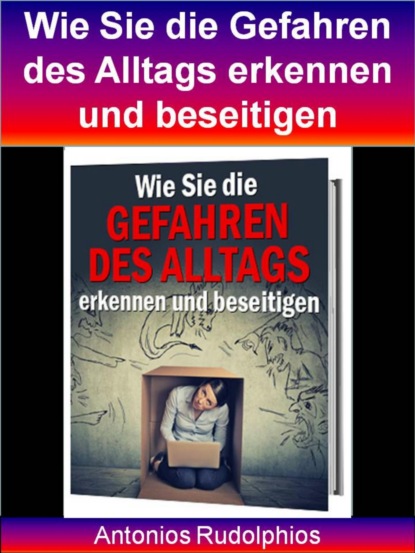 Скачать книгу Wie Sie die Gefahren des Alltags erkennen und beseitigen