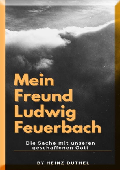 Скачать книгу Mein Freund Ludwig Feuerbach
