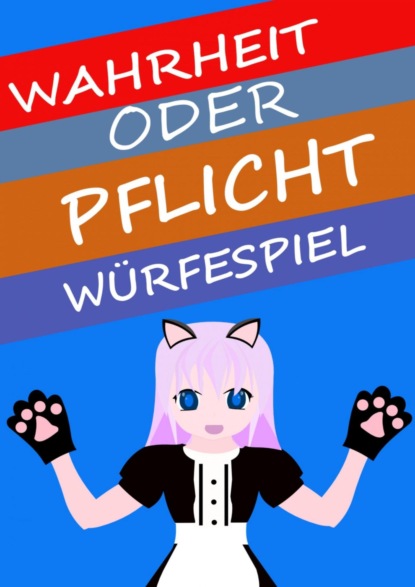 Скачать книгу Wahrheit oder Pflicht | Würfelspiel