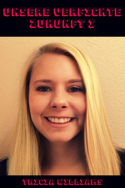 Скачать книгу Unsere verfickte Zukunft 1