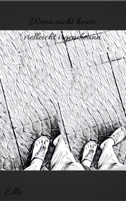 Скачать книгу Wenn nicht heute, vielleicht irgendwann