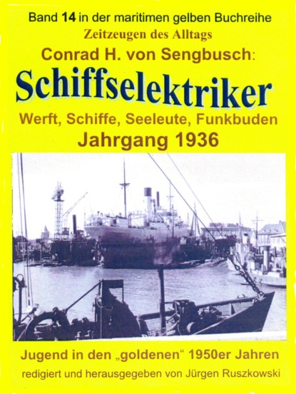 Скачать книгу Schiffselektriker – Werft, Schiffe, Seeleute, Funkbuden – Jahrgang 1936