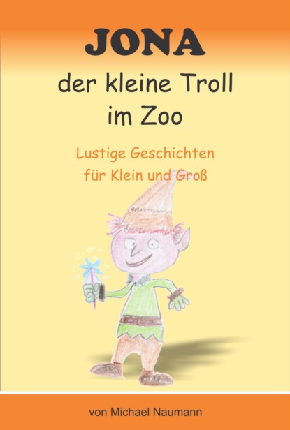 Скачать книгу Jona der kleine Troll im Zoo