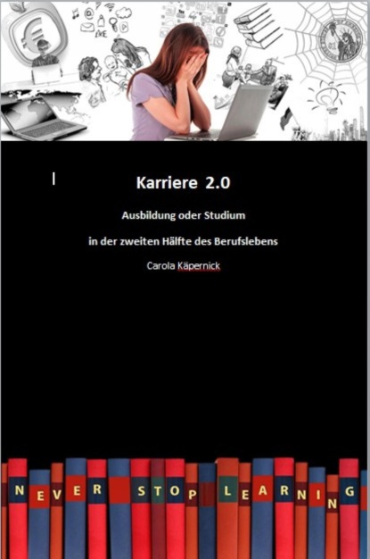 Скачать книгу Karriere 2.0 - Ausbildung in der zweiten Hälfte des Berufslebens
