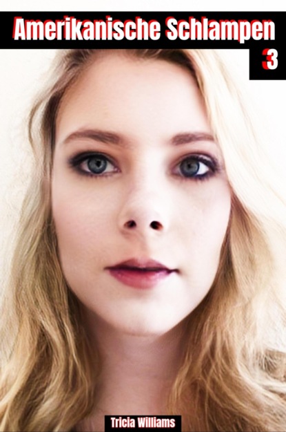 Скачать книгу Amerikanische Schlampen 3