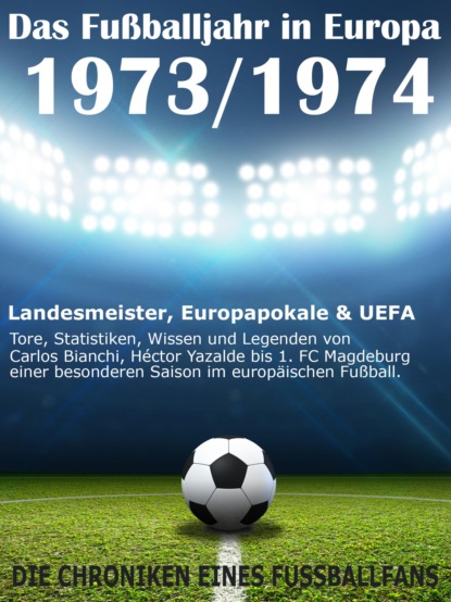 Скачать книгу Das Fußballjahr in Europa 1973 / 1974