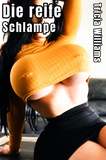 Скачать книгу Die reife Schlampe