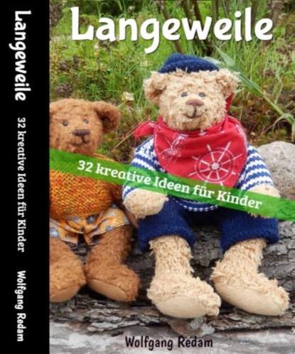 Скачать книгу Langeweile - 32 Ideen für Kinder