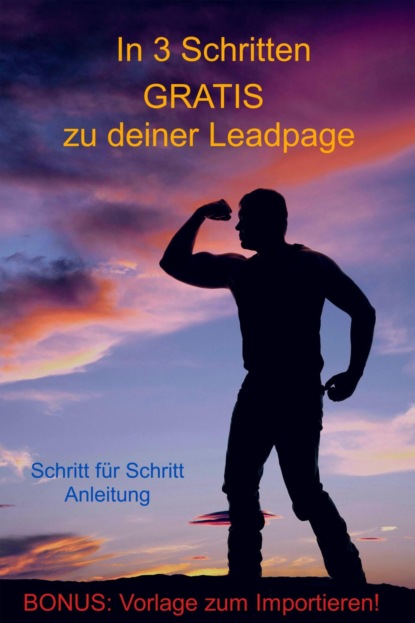 Скачать книгу In 3 Schritten GRATIS zu deiner Leadpage