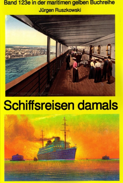 Скачать книгу Schiffsreisen damals - Band 123 Teil 2 in der maritimen gelben Buchreihe bei Jürgen Ruszkowski