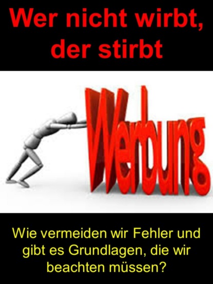 Скачать книгу Wer nicht wirbt, der stirbt