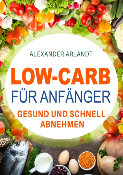 Скачать книгу Low-Carb für Anfänger