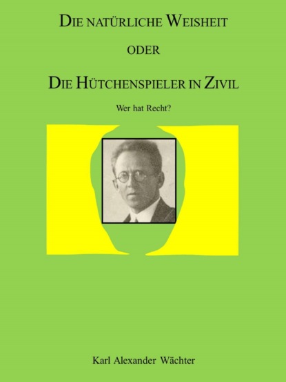 Скачать книгу DIE NATÜRLICHE WEISHEIT ODER DIE HÜTCHENSPIELER IN ZIVIL