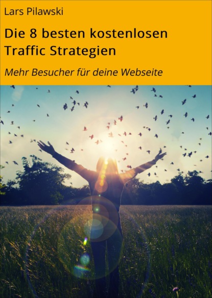 Скачать книгу Die 8 besten kostenlosen Traffic Strategien